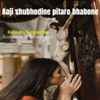 Rajashree Bhattacharya - Aaji shubhodine pitaro bhabone