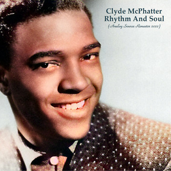 Clyde McPhatter - Rhythm And Soul (Analog Source Remaster 2022)