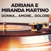 Adriana e Miranda Martino - Donna...Amore...Dolore