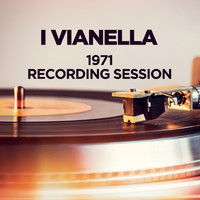 I Vianella - 1971 Recording Session