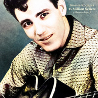 Jimmie Rodgers - 15 Million Sellers (Remastered 2022)
