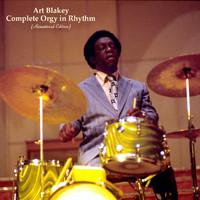 Art Blakey - Complete Orgy in Rhythm (Remastered Edition)