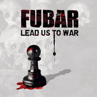 Fubar - Lead Us to War (Explicit)