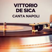 Vittorio De Sica - Canta Napoli