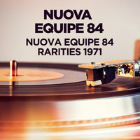 Nuova Equipe 84 - Nuova Equipe 84 - Rarities 1971