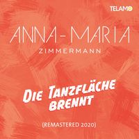 Anna-Maria Zimmermann - Die Tanzfläche brennt (2020 Remaster)