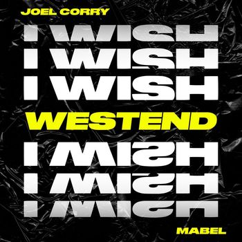 Joel Corry - I Wish (feat. Mabel) (Westend Remix)