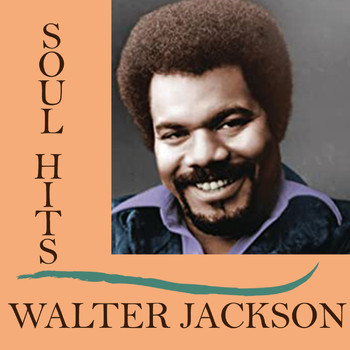Walter Jackson - Walter Jackson Soul Hits