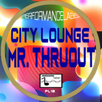 Mr. ThruouT - City Lounge