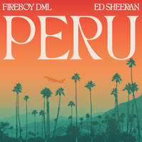 Fireboy DML & Ed Sheeran - Peru (Explicit)