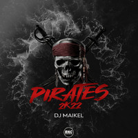 DJ MAIKEL - Pirates 2K22