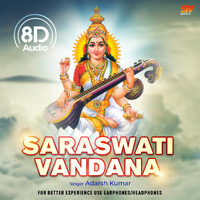 Adarsh Kumar - Saraswati Vandana (8D Audio)