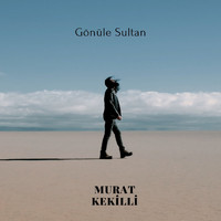 Murat Kekilli - Gönüle Sultan