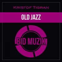 Kristof Tigran - Old Jazz