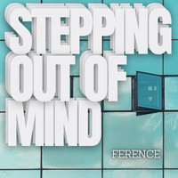 Ference - Stepping out of Mind
