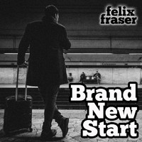 Felix Fraser - Brand New Start