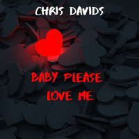 Chris Davids - Baby Please Love Me