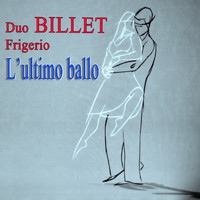 Duo Billet Frigerio - L'ultimo ballo (Radio edit)