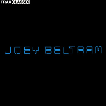 Joey Beltram - Trax Classix