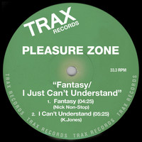 Pleasure Zone - Fantasy / I Just Can't Understand