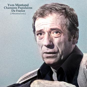 Yves Montand - Chansons Populaires De France (Remastered 2022)