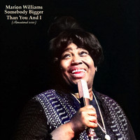Marion Williams - Somebody Bigger Than You And I (Remastered 2022)