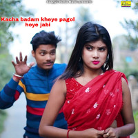 Kabir - Kacha badam kheye pagol hoye jabi