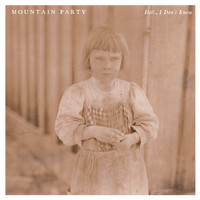 Mountain Party - Hell, I Don't Know