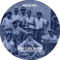Marcus Mixx - Down To New Orleans (unreleased Trax 1992 - ?)