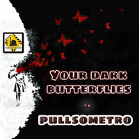 Pullsometro - Your Dark Butterflies