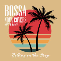 Bossa Nova Covers, Mats & My - Rolling in the Deep