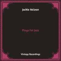 Jackie McLean - Plays Fat Jazz (Hq Remastered)