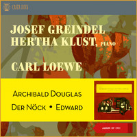 Josef Greindl - Carl Loewe Drei Balladen: Archibald Douglas - Der Nöck - Edward (Album of 1951)