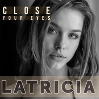 Latricia - Close Your Eyes
