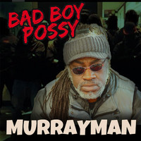 Murray Man - Bad Boy Possy