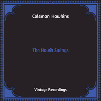 Coleman Hawkins - The Hawk Swings (Hq Remastered)