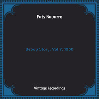 Fats Navarro - Bebop Story, Vol 7, 1950 (Hq Remastered)