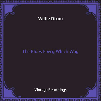 Willie Dixon - The Blues Every Which Way (Hq Remastered)