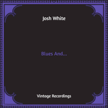 Josh White - Blues And... (Hq Remastered)