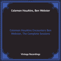 Coleman Hawkins, Ben Webster - Coleman Hawkins Encounters Ben Webster, The Complete Sessions (Hq Remastered)