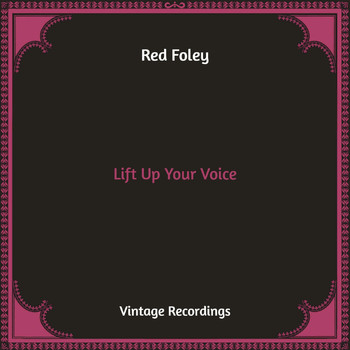 Red Foley - Lift Up Your Voice (Hq Remastered [Explicit])