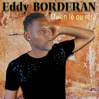 Eddy Borderan - Mwen lé ou rété