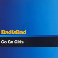 Go Go Girls - Bad is bad (Explicit)