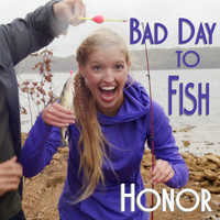 HONOR - Bad Day to Fish