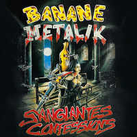 Banane Metalik - Sanglantes confessions (Explicit)
