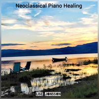 Lise Jonsson - Neoclassical Piano Healing
