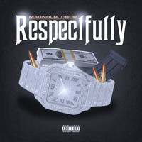 Magnolia Chop - Respectfully (Explicit)