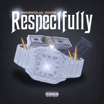 Magnolia Chop - Respectfully (Explicit)