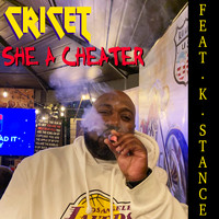 Cricet - She A Cheater (feat. K. Stance)