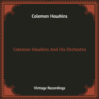 Coleman Hawkins - Coleman Hawkins And His Orchestra (Hq Remastered)